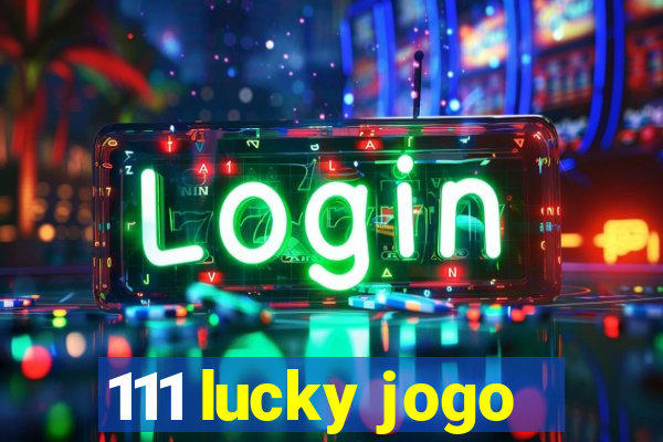 111 lucky jogo